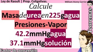 Calcule 𝐌𝐚𝐬𝐚 de urea en 225 g agua 𝐩𝐫𝐞𝐬𝐢𝐨𝐧𝐞𝐬 𝐝𝐞 𝐕𝐚𝐩𝐨𝐫 422 mmHg a 371 mmHg 𝐋𝐞𝐲 𝐝𝐞 𝐑𝐚𝐨𝐮𝐥𝐭 [upl. by Wilfred]