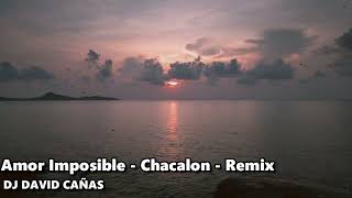 Amor Imposible  Chacalon  Remix [upl. by Darbie830]