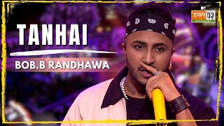 Tanhai  BobB Randhawa  MTV Hustle 03 REPRESENT [upl. by Anayia]