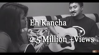 Eh Kancha  Aruna Lama Jyovan Bhuju feat Deeksha J Thapa Acoustic Cover [upl. by Okihcas168]