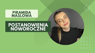 POSTANOWIENIA NOWOROCZNE A PIRAMIDA MASLOWA [upl. by Davin324]