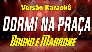 Bruno e Marrone  Dormi na praça ao vivo Karaokê [upl. by Egag]