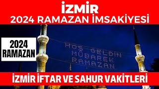 İZMİR 2024 RAMAZAN İMSAKİYESİ  İzmir İftar ve Sahur Vakitleri 2024 [upl. by Alfie]