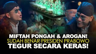 MIFTAH PONGAH amp AROGAN TAK CUKUP DITEGUR PRABOWO MESTINYA DIPECAT SEBAGAI UTUSAN KHUSUS PRESIDEN [upl. by Elbag]