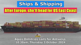 After European Calls US East Coast Agios Dimitrios sails from Felixstowe October 2024 [upl. by Verneuil]