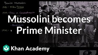 Mussolini becomes Prime Minister  The 20th century  World history  Khan Academy [upl. by Mathian]