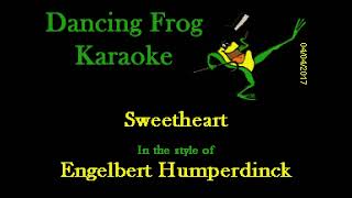 Engelbert Humperdinck  Sweetheart Karaoke  Dancing Frog Karaoke [upl. by Maurreen806]