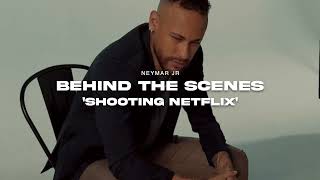 NEYMAR JR  NETFLIX  Behind the Scenes [upl. by Indyc]