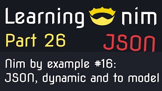 👑 JSON parsing dynamic access parsing to a model  Nim by example 16 [upl. by Ace]