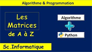 Les Matrice de A à Z  Algorithme et Python  Sc Informatique [upl. by Ahrens]