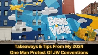 Takeaways amp Tips From My 2024 One Man Protest  Evansville Indiana Convention Of Jehovahs Witnesses [upl. by Nnilsia]