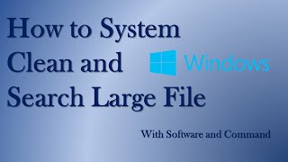 How to System Clean and Search Large File  how to find large files on your Windows [upl. by Oidualc]