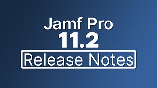 Jamf Pro 112 Release Notes  New Features and Enhancements [upl. by Wally]