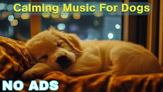 12 Hours of Dog Calming Music for Dogs 🎵 Dog Sleep Music 🐶 Separation Anxiety Relief Music ⭐No Ads [upl. by Niwdog]