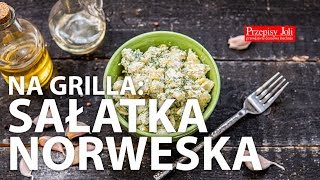 SAŁATKA NORWESKA NA GRILLA  NAJLEPSZY PRZEPIS [upl. by Trebmer]