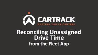 Cartrack USA 1FLEET Platform  Reconciling Unassigned Drive Time [upl. by Abehsile678]