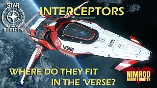 Star Citizen  Interceptors  where do they fit in the Verse [upl. by Nevs]