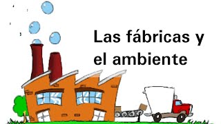 Las fábricas y el ambiente  Ciencias Naturales [upl. by Skipton]