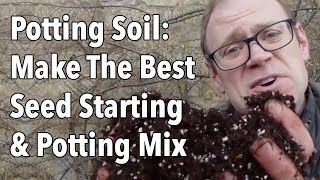 Potting Soil Make The Best Seed Starting amp Potting Mix [upl. by Vigen170]