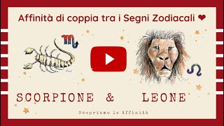 💕 Affinità di Coppia tra i Segni Zodiacali  ♏ Scorpione amp ♌ Leone [upl. by Gorrono]