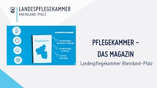 PFLEGEKAMMER  Das Magazin  Landespflegekammer RheinlandPfalz [upl. by Kinata134]