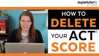 How to Delete your ACT® Score [upl. by Ittap845]