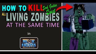 How to kill all LIVING ZOMBIES at the SAME TIME in BLOX FRUITS  Soul Guitar Quest 2 in BLOX FRUITS [upl. by Greenebaum829]