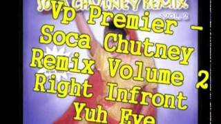 Vp Premier  Right In Front Yuh Eye  Soca Chutney Remix Volume 2 [upl. by Kurzawa275]