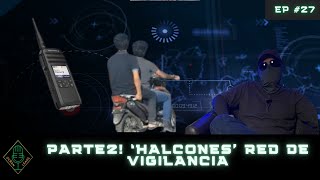 EP 27 Parte 2 Halcones Red de Vigilancia [upl. by Nimsay924]