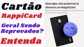 RAPPI CARD  Geral Reprovados No CARTÃO DE CRÉDITO  Para Quem Solicitou Pelo APP  Entenda O MOTIVO [upl. by Adnarem]