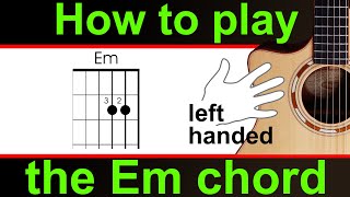 Left Handed How to play the E minor guitar chord Em chord guitar lesson [upl. by Alleacim802]