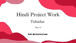 Tulsidas Hindi Project Work  Class 12  Hindi Project  The Artistry Lab [upl. by Leta865]