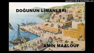 Amin Maalouf  Doğunun Limanları [upl. by Pass125]