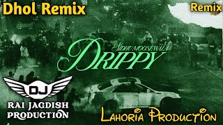 Drippy Dhol Mix Sidhu Moose Wala Ft Lahoria Production New Punjabi Song Dhol Remix 2024 Original Mix [upl. by Glover]