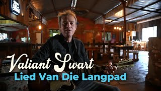 Valiant Swart  Lied Van Die Langpad [upl. by Nimajneb105]