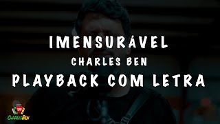 Imensurável  Charles Ben  PLAYBACK COM LETRA [upl. by Hareehahs]