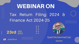 Webinar on Tax Return Filing 2024 amp Finance Act 202425  PIPFA [upl. by Andri]