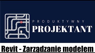 Revit  Zarządzanie modelem [upl. by Anavas]