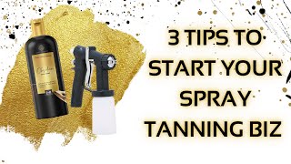 3 Tips to Start Your Spray Tanning Business  Spray Tan Class [upl. by Nielson]