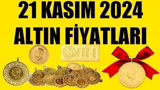 21 KASIM 2024  ALTIN FİYATLARI TÜM ÇEŞİTLER  GRAM ÇEYREK YARIM TAM BİLEZİK ATA REŞAT ONS GÜMÜŞ [upl. by Eiramlatsyrc]