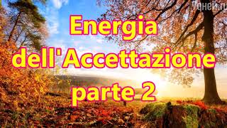 Energia dellAccettazione parte 2 [upl. by Odrareg86]