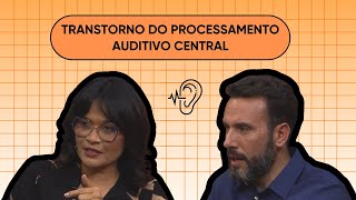 03122024  TRANSTORNO DO PROCESSAMENTO AUDITIVO CENTRAL  ENTRE FAMÍLIA [upl. by Romie]