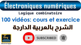 Électroniques numériques Logique combinatoire 100 vidéos cours et exercice [upl. by Revlys]