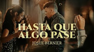 Hasta Que Algo Pase EN VIVO  Josue Bernier VIDEO OFICIAL [upl. by Sunderland]