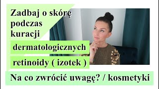 PIELĘGNACJA PODCZAS KURACJI DERMATOLOGICZNYCH  IZOTEK  RETINOIDY ‼️ JAKIE KOSMETYKI STOSOWAĆ❓ [upl. by Pollie]