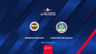 FENERBAHÃ‡E PAROLAPARA  KUÅGÃ–Z Ä°ZMÄ°R VÄ°NÃ‡ AKKUÅ BLD AXA Sigorta Efeler Ligi [upl. by Kissiah]