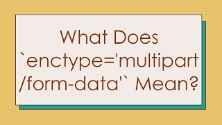 What Does enctypemultipartformdata Mean [upl. by Nylad]