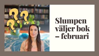 Läsvlogg Slumpen väljer vilken bok jag ska läsa – februari [upl. by Johny]