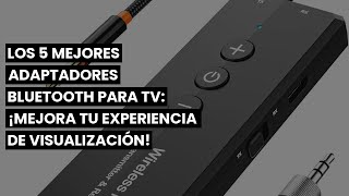 Los 5 mejores adaptadores bluetooth para tv ¡Mejora tu experiencia de visualización [upl. by Aiyn]