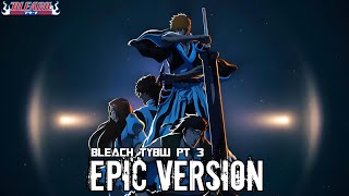 Bleach TYBW PT 3 OST On the Precipice of Defeat  Epic Version 漂白 [upl. by Aneres]